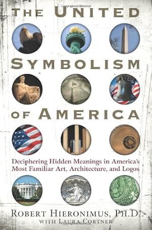 Seller image for The United Symbolism of America: Deciphering Hidden Meanings in America's Most Familiar Art, Architecture, and Logos by Robert Hieronimus, Laura Cortner [Paperback ] for sale by booksXpress