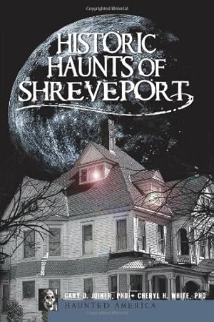 Seller image for Historic Haunts of Shreveport (Haunted America) by Joiner PhD, Gary D., White PhD, Cheryl H. [Paperback ] for sale by booksXpress