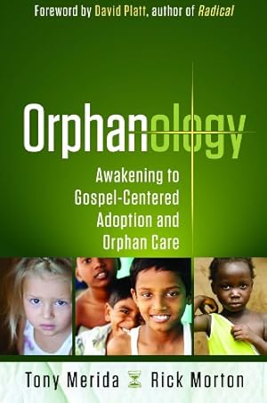 Seller image for Orphanology: Awakening to Gospel-Centered Adoption and Orphan Care by Merida, Tony, Morton, Rick [Paperback ] for sale by booksXpress