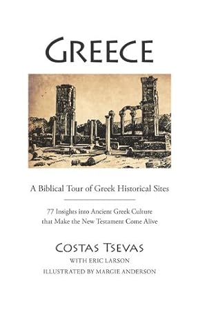 Imagen del vendedor de Greece: A Biblical Tour of Greek Historical Sites: 77 Insights into Ancient Greek Culture that Make the New Testament Come Alive by Tsevas, Costas, Larson, Eric [Spiral-bound ] a la venta por booksXpress