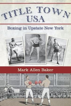 Seller image for Title Town USA: Boxing in Upstate New York by Baker, Mark Allen [Paperback ] for sale by booksXpress