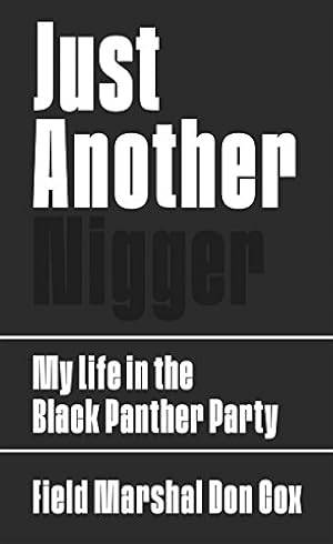 Seller image for Just Another Nigger: My Life in the Black Panther Party by Cox, Field Marshal Don [Hardcover ] for sale by booksXpress