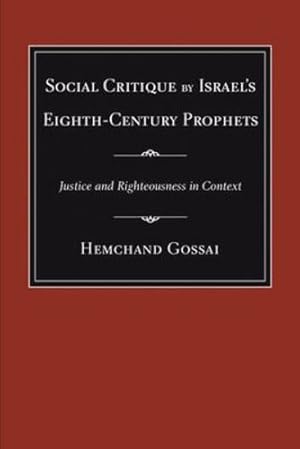 Immagine del venditore per Social Critique by Israel's Eighth-Century Prophets : Justice and Righteousness in Context by Gossai, Hemchand [Paperback ] venduto da booksXpress