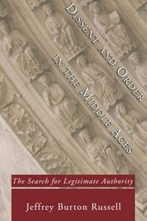 Seller image for Dissent and Order in the Middle Ages: The Search for Legitimate Authority by Russell, Jeffrey Burton [Paperback ] for sale by booksXpress