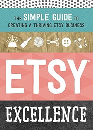 Seller image for Etsy Excellence: The Simple Guide to Creating a Thriving Etsy Business by Tycho Press [Paperback ] for sale by booksXpress