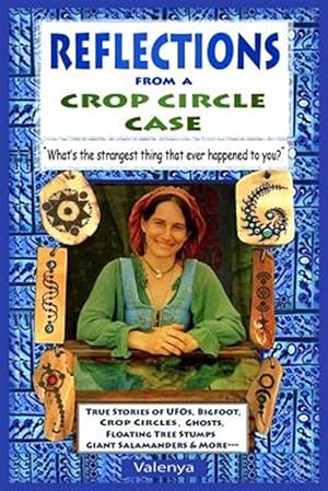 Immagine del venditore per Reflections from a Crop Circle Case : What's the Strangest Thing That Ever Happened to You? venduto da GreatBookPrices