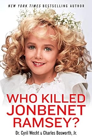 Seller image for Who Killed JonBenet Ramsey? by Cyril H. Wecht, Charles Bosworth, Jr. [Paperback ] for sale by booksXpress