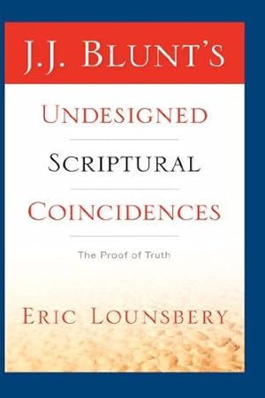 Imagen del vendedor de J. J. Blunt's Undesigned Scriptural Coincidences by Lounsbery, Eric [Hardcover ] a la venta por booksXpress