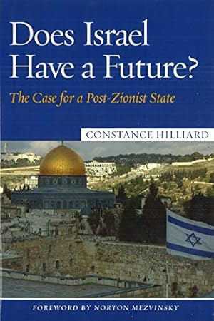 Seller image for Does Israel Have a Future?: The Case for a Post-Zionist State by Hilliard, Constance [Hardcover ] for sale by booksXpress