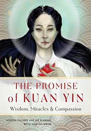 Seller image for The Promise of Kuan Yin: Wisdom, Miracles, & Compassion by Palmer, Martin, Ramsay, Ray [Paperback ] for sale by booksXpress