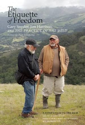 Seller image for The Etiquette of Freedom: Gary Snyder, Jim Harrison, and The Practice of the Wild by Harrison, Jim, Snyder, Gary [Paperback ] for sale by booksXpress