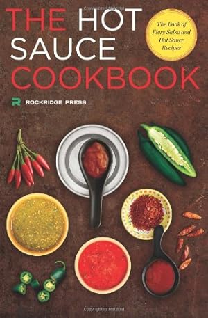 Seller image for Hot Sauce Cookbook: The Book of Fiery Salsa and Hot Sauce Recipes by Rockridge Press [Paperback ] for sale by booksXpress