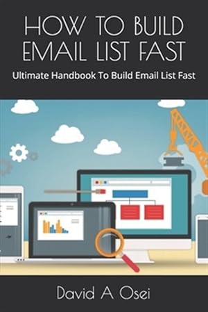 Bild des Verkufers fr How to Build Email List Fast: Ultimate Handbook To Build Email List Fast zum Verkauf von GreatBookPrices