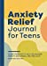 Bild des Verkufers fr Anxiety Relief Journal for Teens: Guided Exercises to Help You Manage Anxiety, Ease Stress, and Find Calm by Matz MSW LCSW, Brandi [Paperback ] zum Verkauf von booksXpress