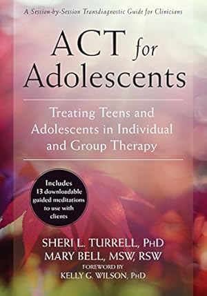 Seller image for ACT for Adolescents: Treating Teens and Adolescents in Individual and Group Therapy by Turrell PhD, Sheri L., Bell MSW RSW, Mary [Paperback ] for sale by booksXpress