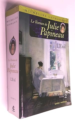 Immagine del venditore per Le Roman de Julie Papineau, tome 2, L'Exil venduto da Livresse