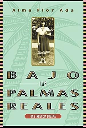 Bild des Verkufers fr Bajo las palmas reales/ Under the Royal Palms: Una Incancia Cubana / a Childhood in Cuba (Spanish Edition) by Ada, Alma Flor [Paperback ] zum Verkauf von booksXpress