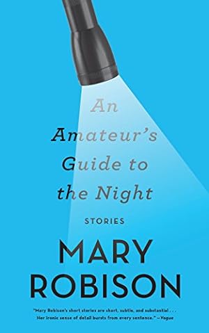 Seller image for An Amateur's Guide to the Night: Stories by Robison, Mary [Paperback ] for sale by booksXpress