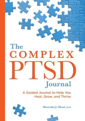 Bild des Verkufers fr The Complex PTSD Journal: A Guided Journal to Help You Heal, Grow, and Thrive by Okosi Psy.D., Mercedes J. [Paperback ] zum Verkauf von booksXpress