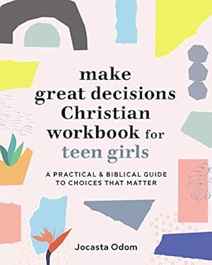 Seller image for Make Great Decisions Christian Workbook for Teen Girls: A Practical & Biblical Guide to Choices that Matter by Odom, Jocasta [Paperback ] for sale by booksXpress