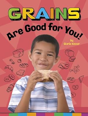 Imagen del vendedor de Grains Are Good for You! (Healthy Foods) by Koster, Gloria [Paperback ] a la venta por booksXpress
