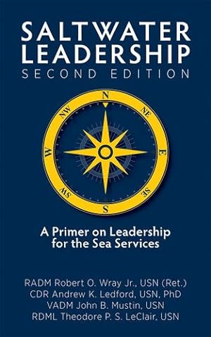Seller image for Saltwater Leadership Second Edition: A Primer on Leadership for the Junior Sea-Service Officer (Blue & Gold Professional Library) by Wray Jr. USN (Ret), RADM Robert O., Mustin USN, RADM John B., LeClair USN, RADM Theodore P. S., Ledford USN PhD, CDR Andrew K. [Paperback ] for sale by booksXpress