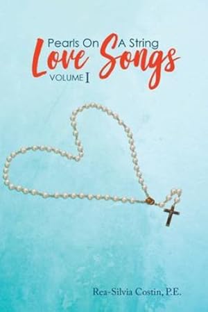 Image du vendeur pour Pearls On A String: Love Songs Volume I by Costin P E, Rea-Silvia [Paperback ] mis en vente par booksXpress