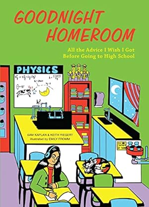 Seller image for Goodnight Homeroom: All the Advice I Wish I Got Before Going to High School by Kaplan, Samuel, Riegert, Keith [Hardcover ] for sale by booksXpress