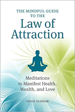 Seller image for The Mindful Guide to the Law of Attraction: 45 Meditations to Manifest Health, Wealth, and Love by Oldham, Paige [Paperback ] for sale by booksXpress