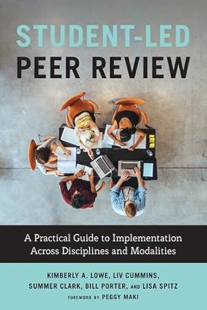 Imagen del vendedor de Student-Led Peer Review: A Practical Guide to Implementation Across Disciplines and Modalities by Lowe, Kimberly A., Cummins, Liv, Clark, Summer Ray, Porter, Bill, Spitz, Lisa [Hardcover ] a la venta por booksXpress