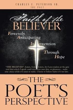 Imagen del vendedor de The Poet's Perspective: Faith of the Believer by Peterson Sr the Poet, Charles E [Paperback ] a la venta por booksXpress