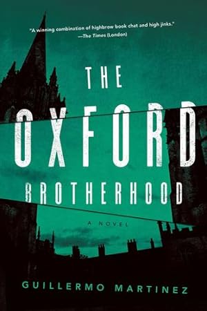 Bild des Verkufers fr The Oxford Brotherhood: A Novel by Martinez, Guillermo [Hardcover ] zum Verkauf von booksXpress