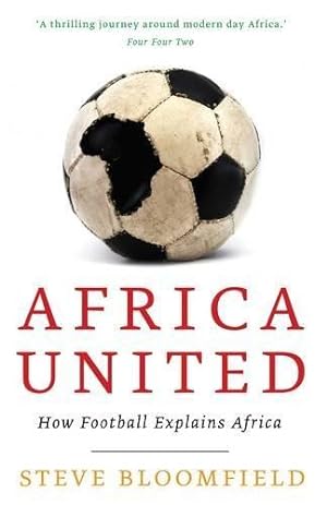 Bild des Verkufers fr Africa United: How Football Explains Africa zum Verkauf von WeBuyBooks