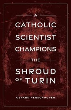 Image du vendeur pour A Catholic Scientist Champions the Shroud of Turin by Dr Gerard Verschuuren [Paperback ] mis en vente par booksXpress