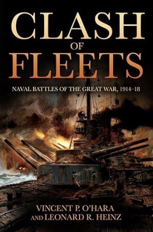 Seller image for Clash of Fleets: Naval Battles of the Great War 1914â  18 by O'Hara, Vincent, Heinz, Leonard R. [Paperback ] for sale by booksXpress