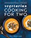 Seller image for Vegetarian Cooking for Two: 80 Perfectly Portioned Recipes for Healthy Eating by Burks, Justin Fox, Lawrence, Amy [Paperback ] for sale by booksXpress