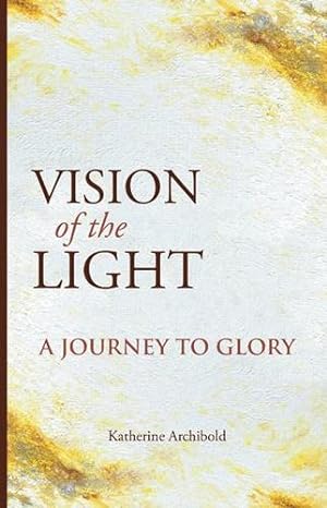 Image du vendeur pour Vision of the Light: A Journey to Glory by Archibold, Katherine [Paperback ] mis en vente par booksXpress