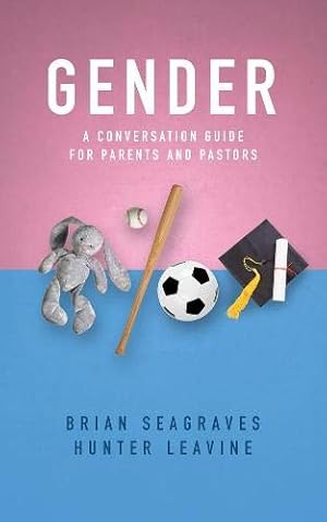Image du vendeur pour Gender: A Conversation Guide for Parents and Pastors by Brian Seagraves, Hunter Leavine [Perfect Paperback ] mis en vente par booksXpress