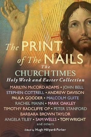 Imagen del vendedor de The Print of the Nails: The Church Times Holy Week and Easter Collection a la venta por WeBuyBooks