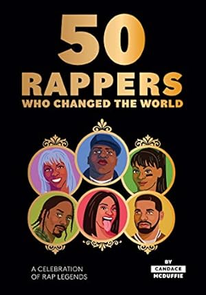 Bild des Verkufers fr 50 Rappers Who Changed the World: A Celebration of Hip-hop's Greatest Icons by McDuffie, Candace [Hardcover ] zum Verkauf von booksXpress