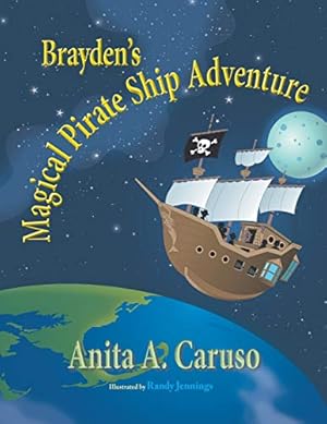 Image du vendeur pour Brayden's Magical Pirate Ship Adventure: Book 4 in the Brayden's Magical Journey Series by Caruso, Anita a [Paperback ] mis en vente par booksXpress