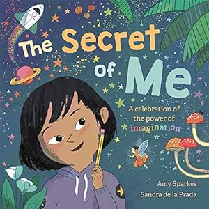 Seller image for The Secret of Me: A Celebration of the Power of Imagination [Broché ] for sale by booksXpress