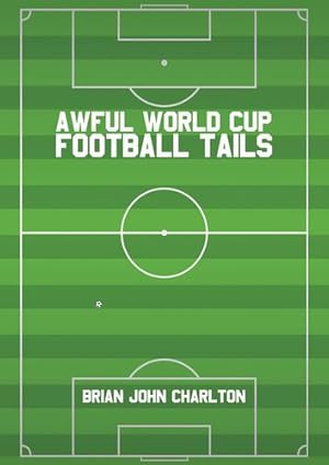 Immagine del venditore per Awful World Cup Football Tails by Charlton, Brian John [Paperback ] venduto da booksXpress