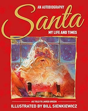 Bild des Verkufers fr Santa My Life & Times An Illustrated Autobiography by Green, Jared, Claus, Santa [Hardcover ] zum Verkauf von booksXpress
