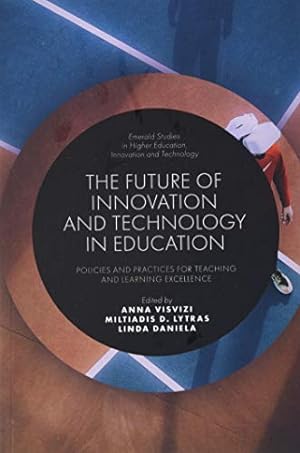 Immagine del venditore per The Future of Innovation and Technology in Education: Policies and Practices for Teaching and Learning Excellence (Emerald Studies in Higher Education, Innovation and Technology) by Anna Visvizi [Paperback ] venduto da booksXpress