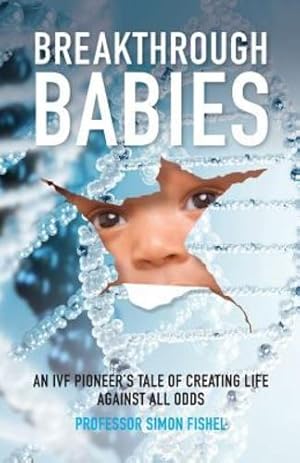 Seller image for Breakthrough Babies: An IVF pioneer's tale of creating life against all odds by Fishel, Prof Simon [Paperback ] for sale by booksXpress