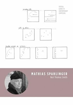 Seller image for Mathias Spahlinger (Critical Guides to Contemporary Composers) by Smith, Neil Thomas [Paperback ] for sale by booksXpress