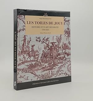 LES TOILES DE JOUY Histoire D'un Art Decoratif 1760-1821