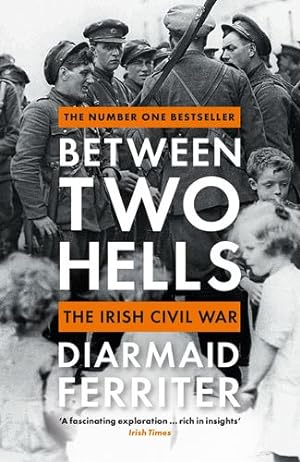 Seller image for Between Two Hells: The Irish Civil War by Ferriter, Diarmaid [Paperback ] for sale by booksXpress