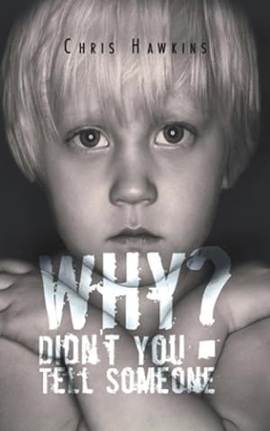 Seller image for Why Didn't You Tell Someone? by Hawkins, Chris [Paperback ] for sale by booksXpress
